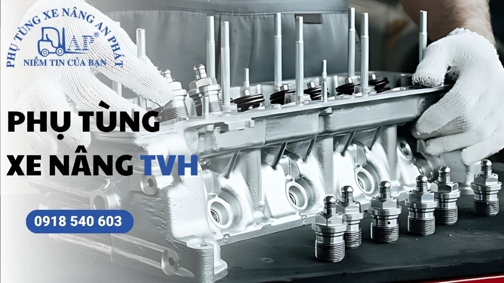 Phụ tùng xe nâng TVH bền bỉ